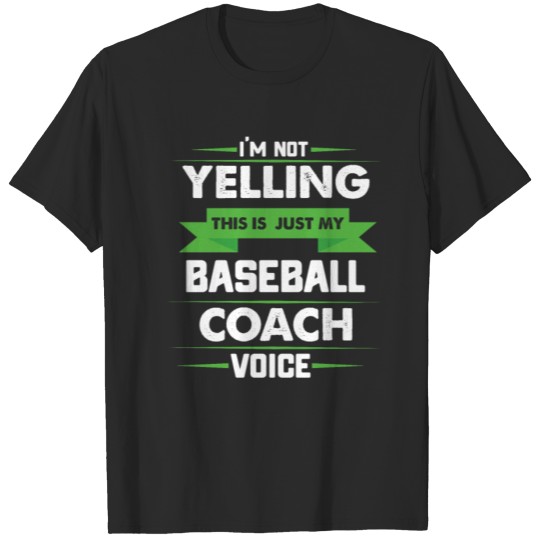 Discover I'm Not Yelling This Is Just My Baseball Coach T-shirt