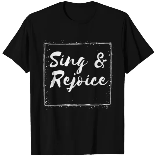 Sing & Rejoice T-shirt