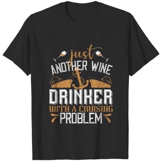 Discover just another wine drinker with a cruising problem T-shirt