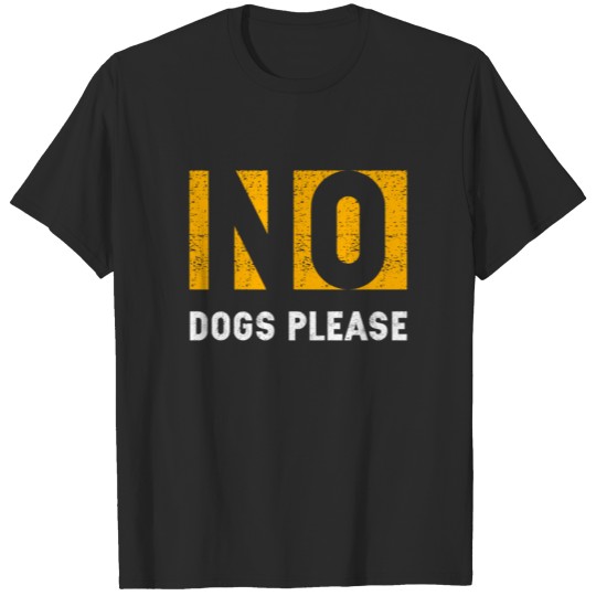 Discover No Dogs please T-shirt