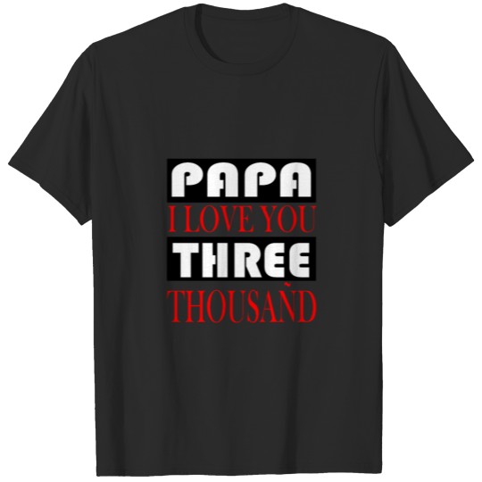 papa i love you three thousan T-shirt