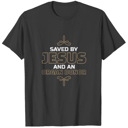 Saved By Jesus And An Organ Donor Heart Warrior T-shirt