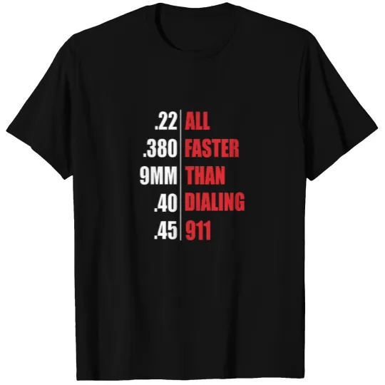 all faster than dialing 911 T-shirt