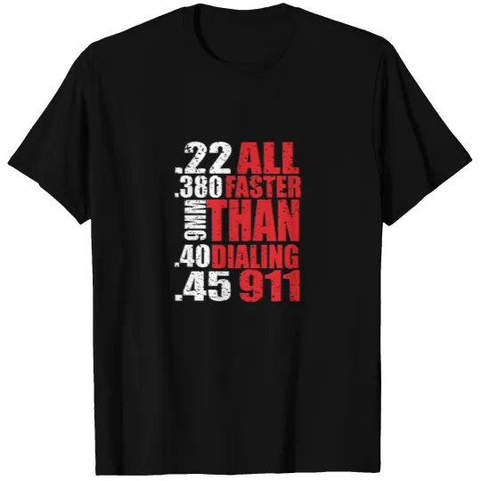 all faster than dialing 911 T-shirt