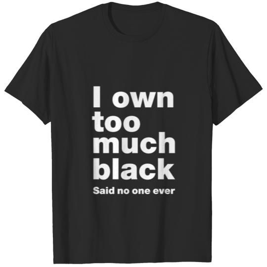 Discover Black T Shirttoo Much Black T Shirt T-shirt