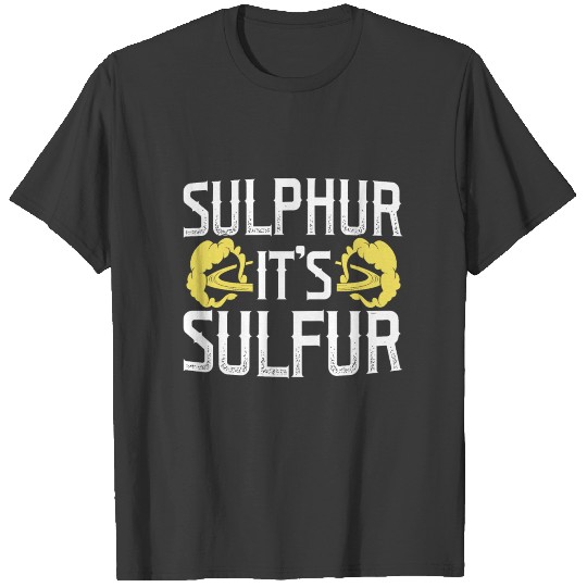 Sarcastic Chemistry Design Quote Sulphur It's Sulf T-shirt