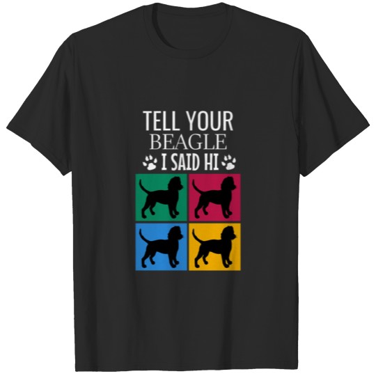 Discover Tell your beagle i said hi T-shirt