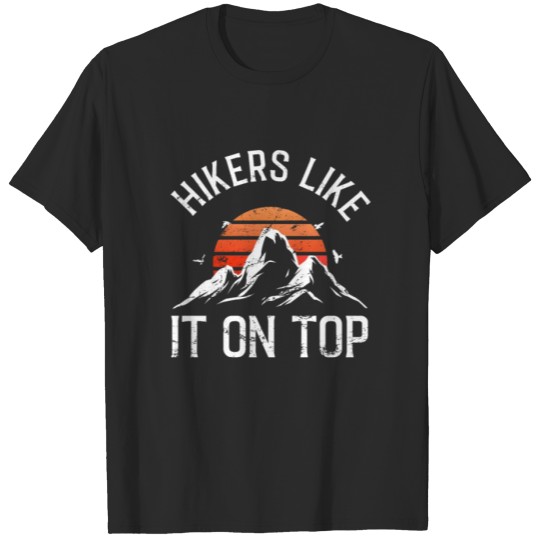 Discover Hikers Like It On Top Hiking Mountian Climb Trail T-shirt