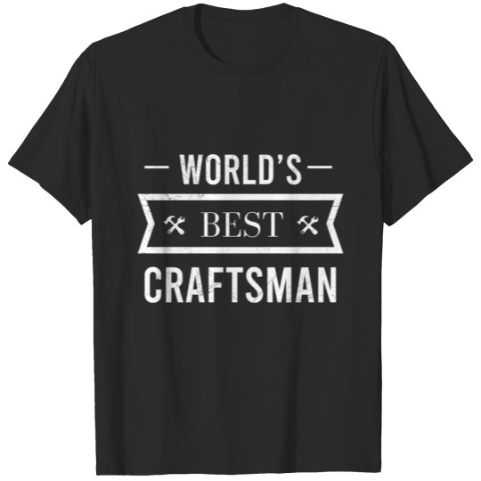 Discover World’s Best Craftsman Funny Gift Idea T-shirt