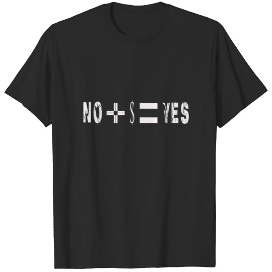 Discover NO + $ = YES T-shirt