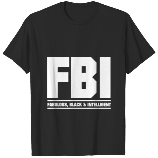 Discover Black Pride T Shirtfbi Fabulous Black and Intellig T-shirt