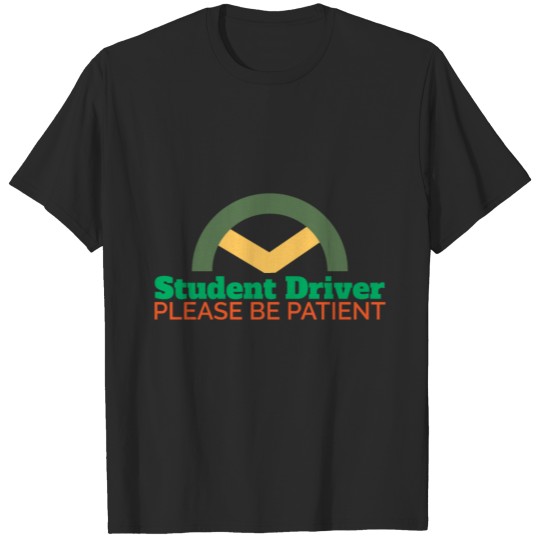 Discover Driver Student Driver Please Be Patient Funny Gift T-shirt