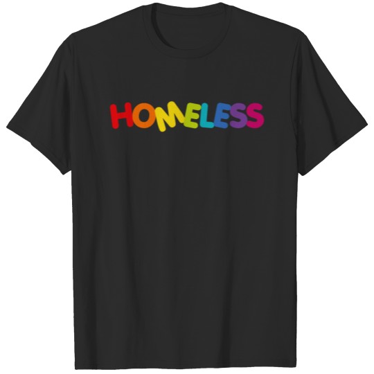 Discover Homeless Funny Multicolor Saying - End T-shirt