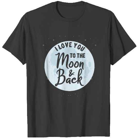 I Love You To The Moon & Back T-shirt