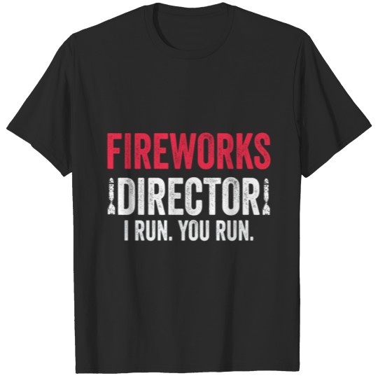Discover 4th Of July Fireworks Director I Run You Run T-shirt