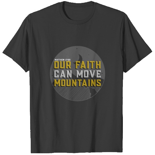Our Faith Can Move Mountains Matthew 17:20 Bible T-shirt