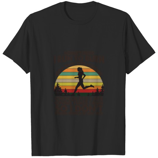 Discover Sometimes I Run to Burn of Off the Chocolate shirt T-shirt