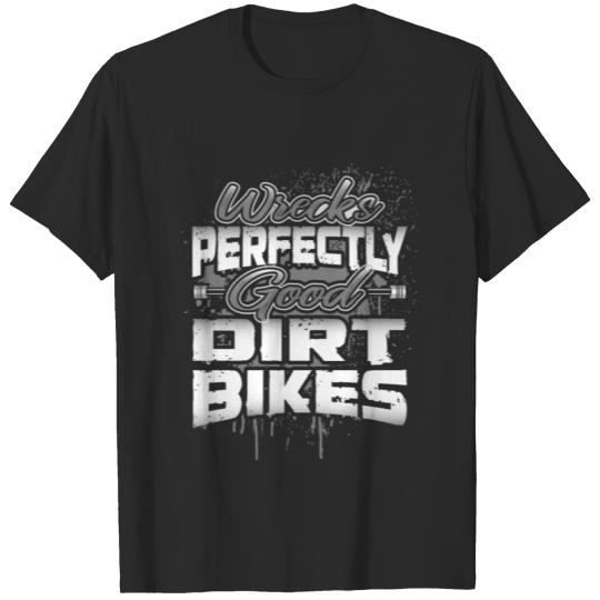 Discover Dirt Biker Gift Wrecks Perfectly Good Dirt Bikes T-shirt