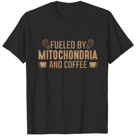 Biology Fueled By Mitochondria And Coffee lover T-shirt