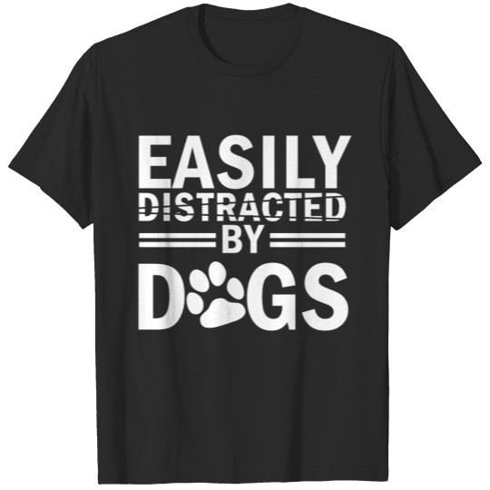 Discover Easily Distracted by Dogs T-shirt