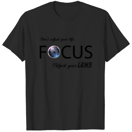 Discover Don't adjust your life Adjust Your Lens t-shirt T-shirt
