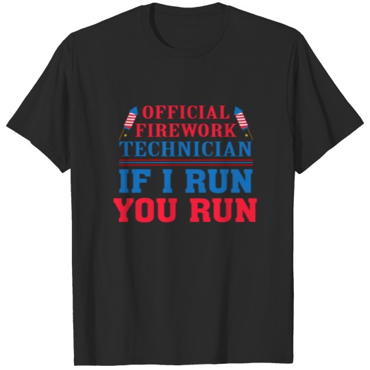 Discover Official Firework Technician If I Run You Run Gift T-shirt