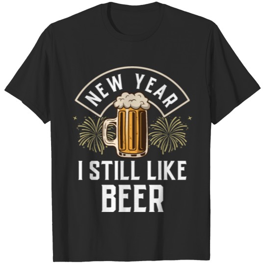 Discover Happy New Year Still Like Beer Fireworks 2020 Gift T-shirt