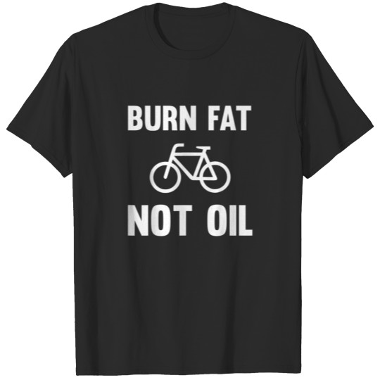 Discover Burn fat not oil Fahrrad TShirt Biker Radfahrer S T-shirt