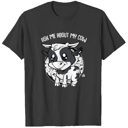 Cow - Ask Me About My Cow - Funny Farmer Saying T-shirt