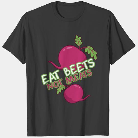 Eat red beets not meats T-shirt