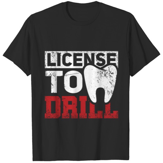 Discover License Drill Funny Dentist Dental Assistant Teeth T-shirt