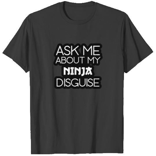 ninja disguise T-shirt