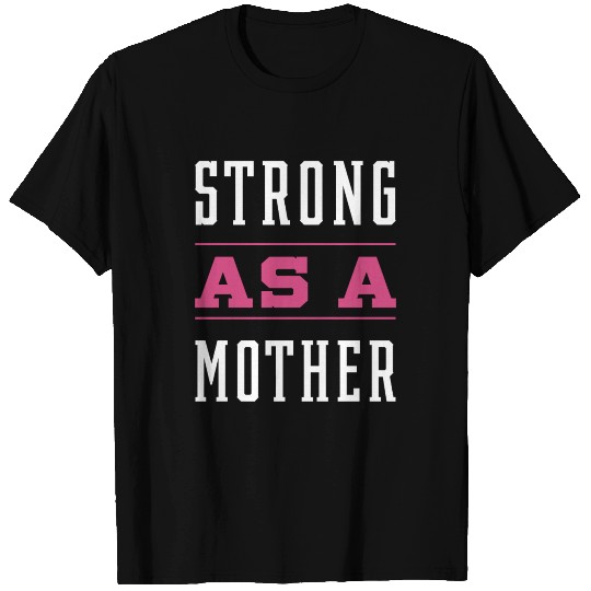 Strong As A Mother - Cute Gift Mom T-shirt