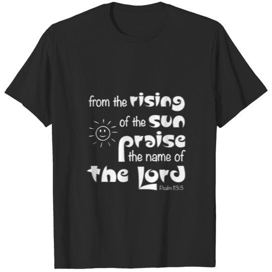 Christian Design - Praise the Lord - Psalm 113 T-shirt