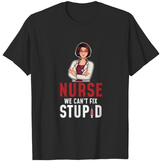 Nurse cant fix stupid T-shirt