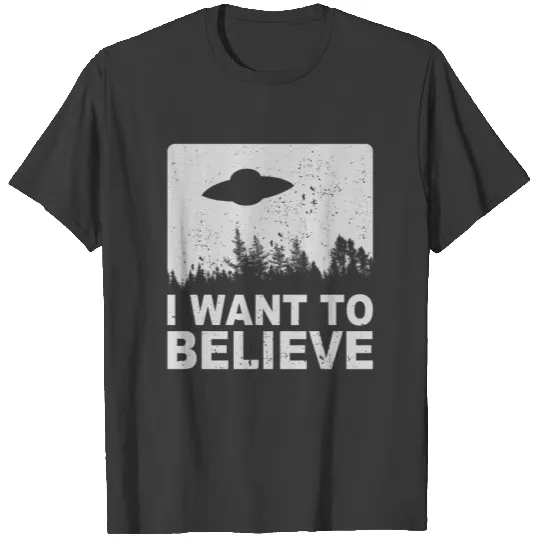 I Want To Believe I Aliens UFO Roswell Area 51 T-shirt