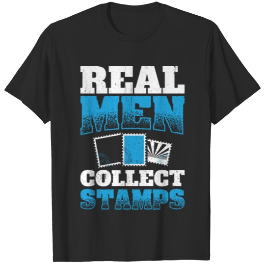 Discover Awesome Stamps Design Quote Real Men Collect Stamp T-shirt