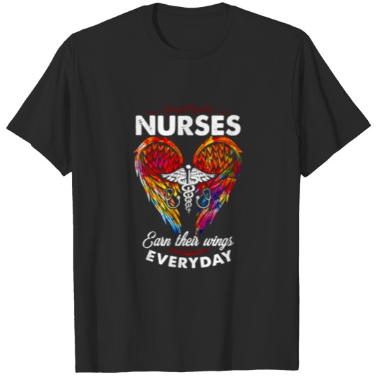 Discover nurses earn their wings everyday T-shirt