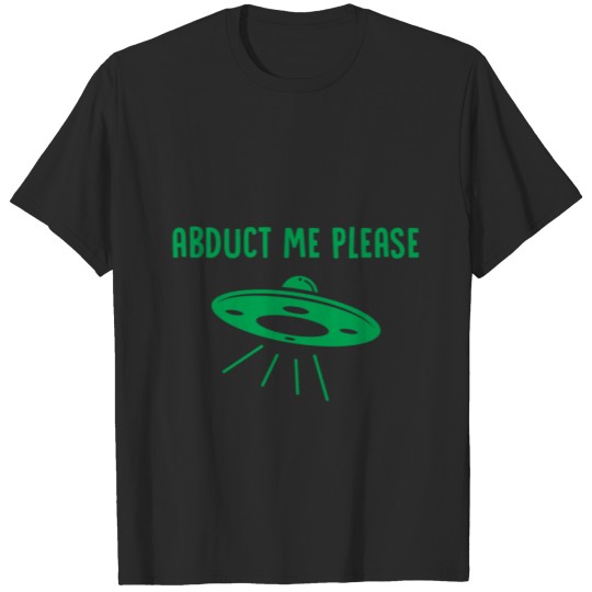 Discover Abduct Me Please - Alien T-shirt