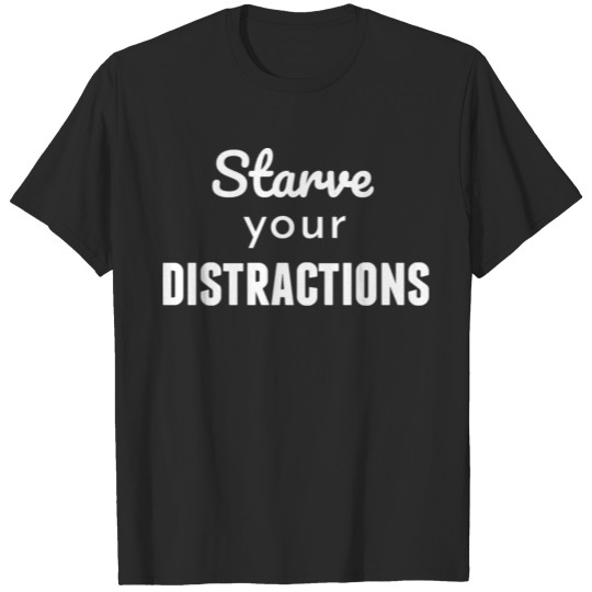 Discover Starve Distractions Entrepreneur Hustle Motivation T-shirt