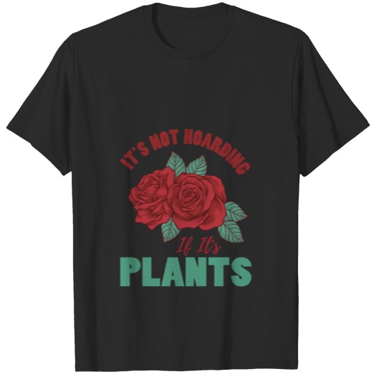 Discover Its Not Hoarding If Its Plant,Funny Quote Plant T-shirt