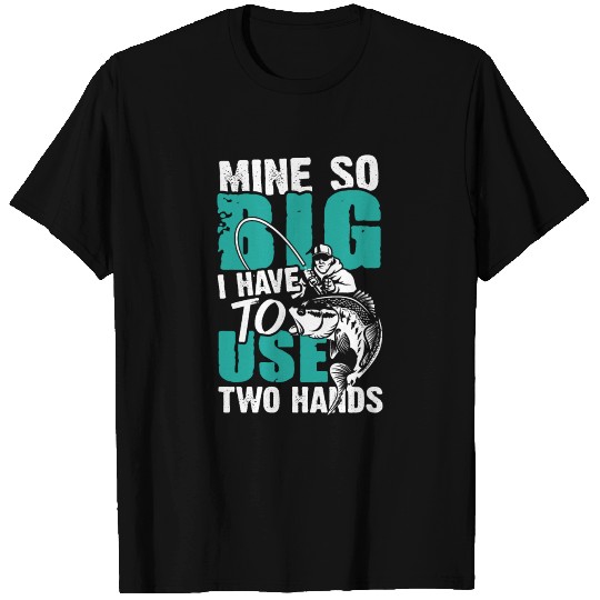 Mine so Big | ocean fishing & angling gift T-shirt