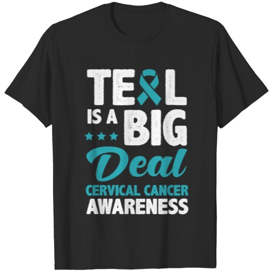 Teal Is A Big Deal Cervical Cancer Awareness T-shirt