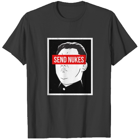 Send Nukes Funny Kim Jong Un WW3 Meme T-shirt