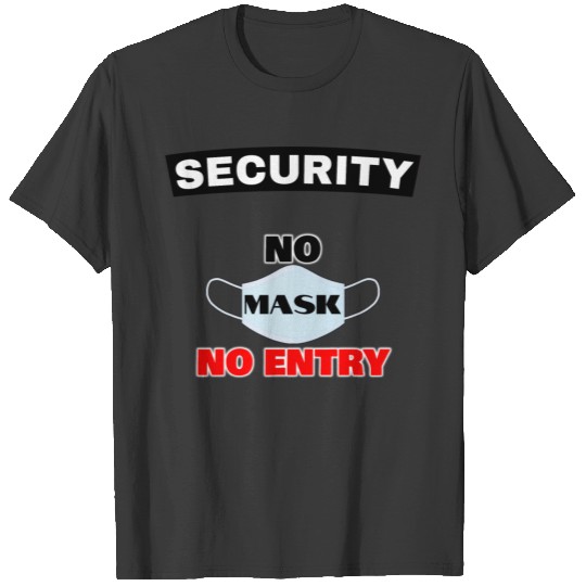 Security Guard NO Face Mask NO Entry chinstrap T-shirt