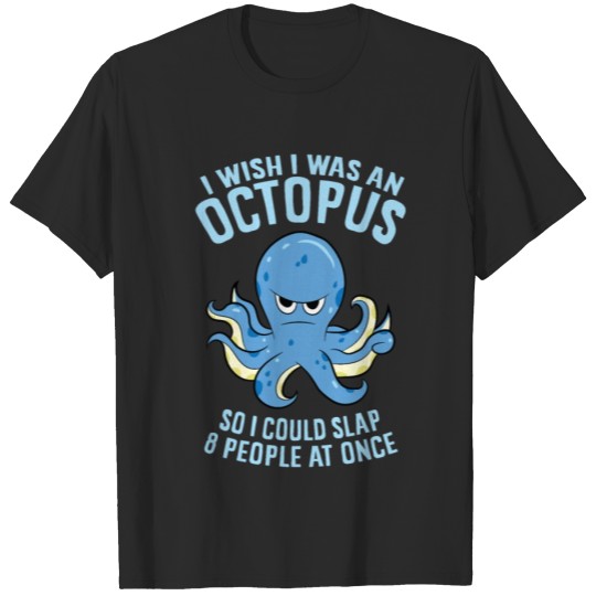 Discover I Wish I Was An Octopus Slap 8 People At Once T-shirt