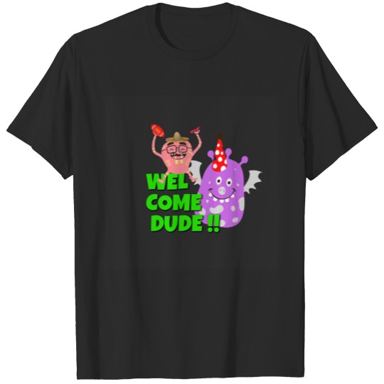 Discover welcome dude T-shirt