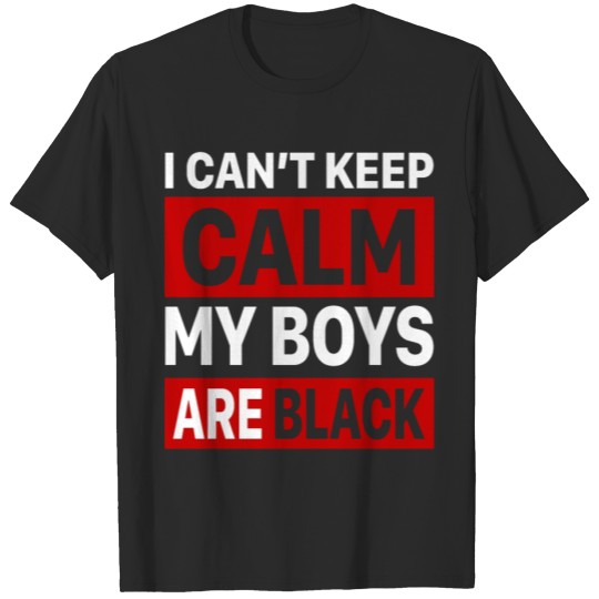 Discover I Can't Keep Calm My Boys Are Black T-shirt Unisex T-shirt