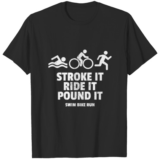 Discover Stroke It Ride It Pound It Funny Triathlon T-shirt