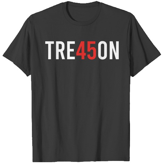 TRE45ON Anti Trump Treason Edit T-shirt